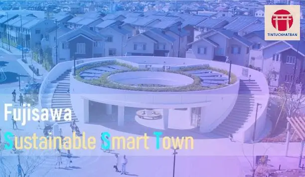 Fujisawa SST – Đô thị xanh, tiết kiệm năng lượng