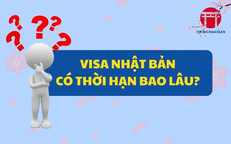 Các Yếu Tố Ảnh Hưởng Đến Thời Hạn Visa Du Lịch Nhật Bản